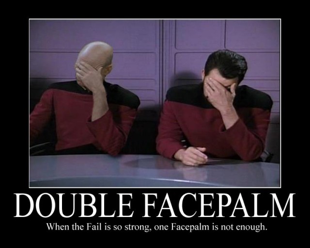 Photo of Captain Picard and Riker holding their hands on their faces, with the caption, "DOUBLE FACEPALM: When the fail is so strong, one facepalm is not enough."