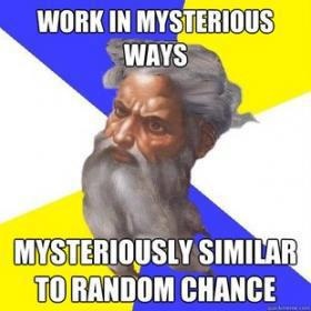 Picture of God's face, with the caption, "Works in mysterious ways... mysteriously similar to random chance."