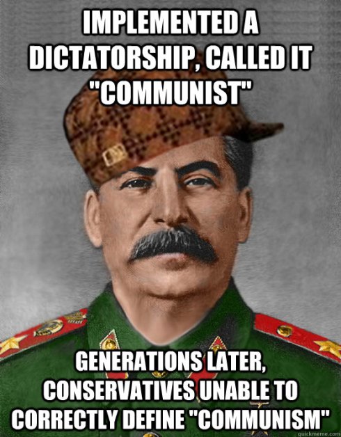 Picture of Joseph Stalin with the caption, "Implemented a dictatorship, called it 'communist.' Generations later, conservatives unable to correctly define 'communism.''"